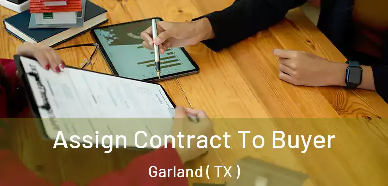  Assign Contract To Buyer Garland ( TX )