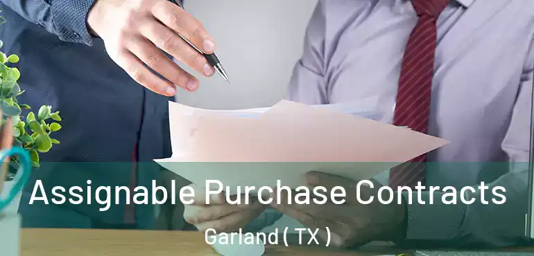  Assignable Purchase Contracts Garland ( TX )