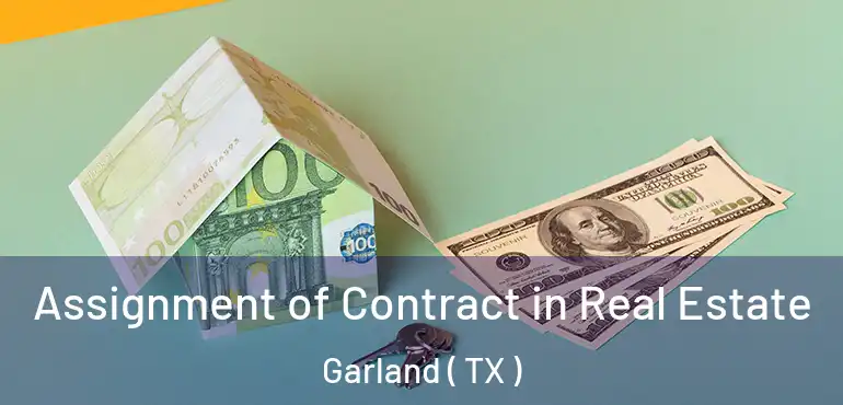  Assignment of Contract in Real Estate Garland ( TX )