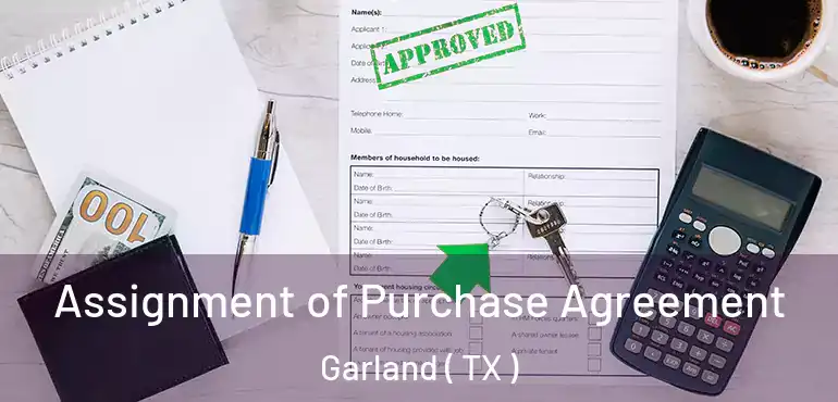  Assignment of Purchase Agreement Garland ( TX )