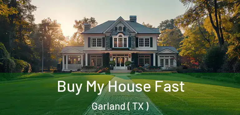 Buy My House Fast Garland ( TX )