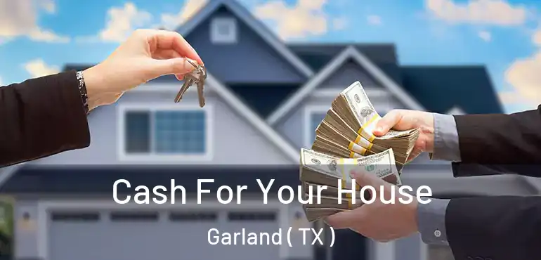  Cash For Your House Garland ( TX )