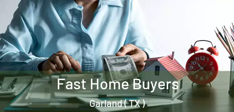  Fast Home Buyers Garland ( TX )