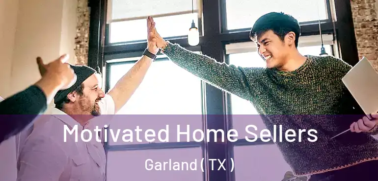 Motivated Home Sellers Garland ( TX )