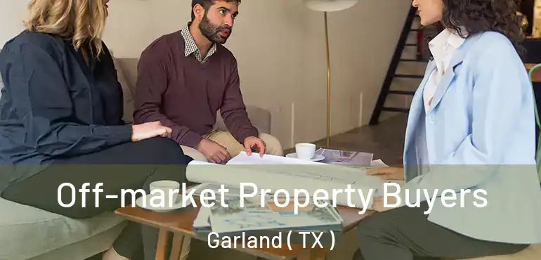  Off-market Property Buyers Garland ( TX )
