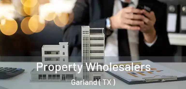  Property Wholesalers Garland ( TX )