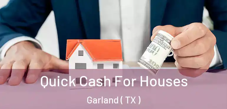  Quick Cash For Houses Garland ( TX )