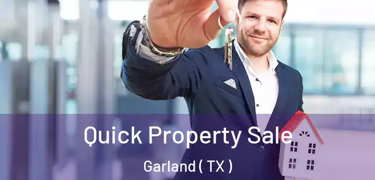  Quick Property Sale Garland ( TX )