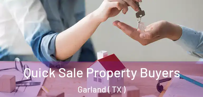  Quick Sale Property Buyers Garland ( TX )