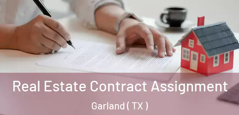  Real Estate Contract Assignment Garland ( TX )