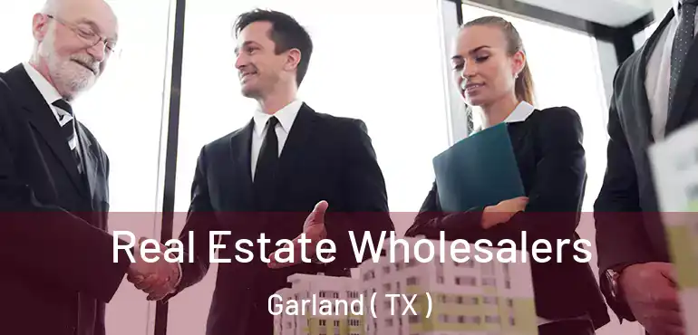  Real Estate Wholesalers Garland ( TX )