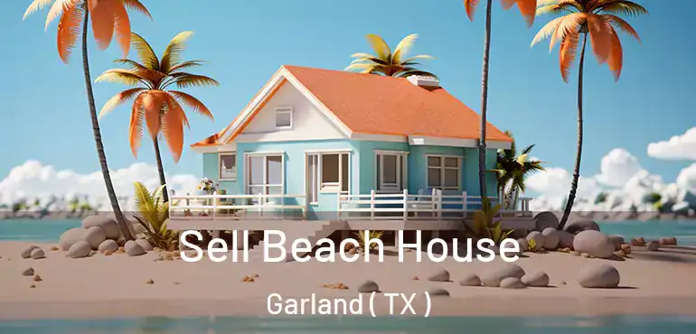  Sell Beach House Garland ( TX )