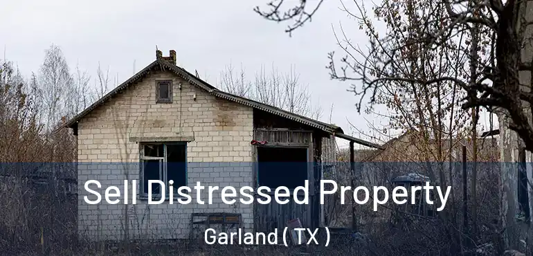  Sell Distressed Property Garland ( TX )
