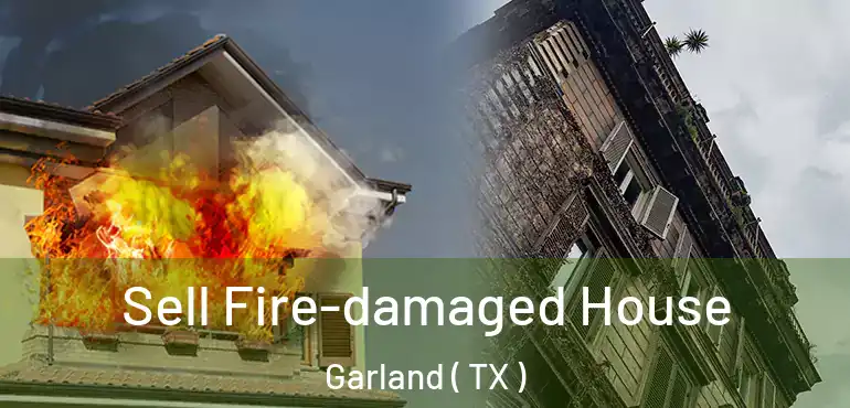  Sell Fire-damaged House Garland ( TX )