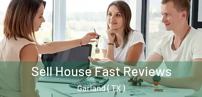  Sell House Fast Reviews Garland ( TX )