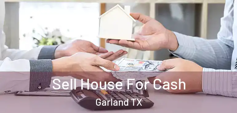 Sell House For Cash Garland TX