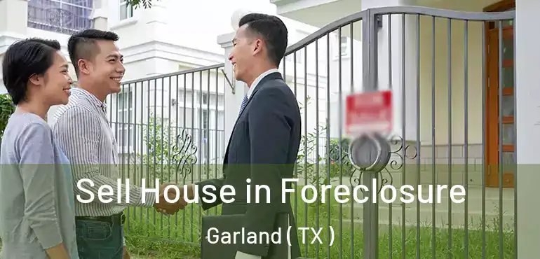  Sell House in Foreclosure Garland ( TX )