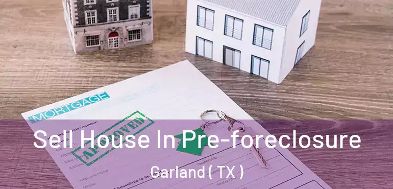  Sell House In Pre-foreclosure Garland ( TX )