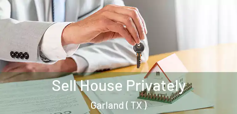  Sell House Privately Garland ( TX )