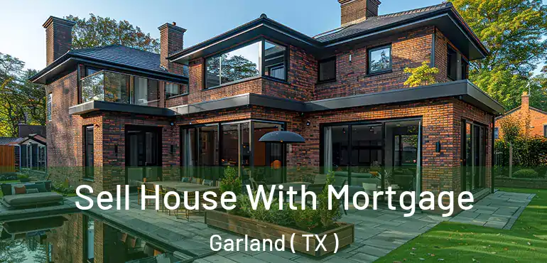  Sell House With Mortgage Garland ( TX )