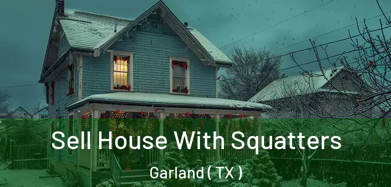  Sell House With Squatters Garland ( TX )