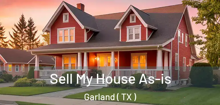  Sell My House As-is Garland ( TX )