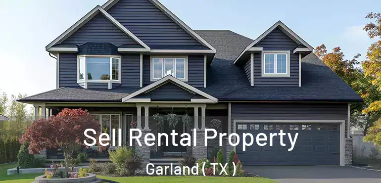  Sell Rental Property Garland ( TX )