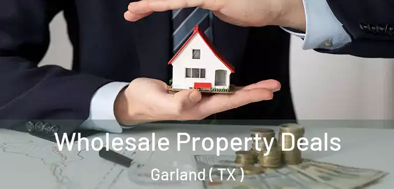  Wholesale Property Deals Garland ( TX )